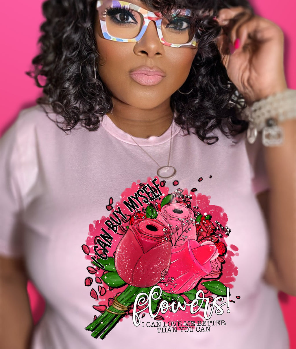 I Can Buy Myself Flowers | Something Sweet Favors & Tees I Can Buy Myself Flowers | Something Sweet Favors & Tees