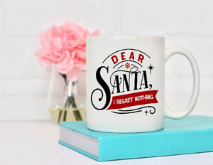 Dear Santa I Reqret Nothing Christmas Coffee Mug - Something Sweet Party Favors LLC