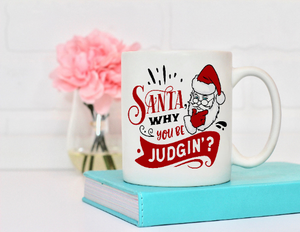 Santa Why You Be Judgin Christmas Coffee Mug - Something Sweet Party Favors LLC
