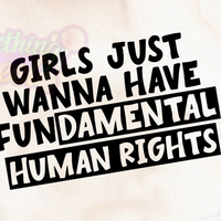 Girl’s Just Wanna Have Fundamental Human Rights