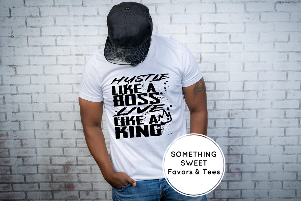 Hustle Like A Boss Live Like A King